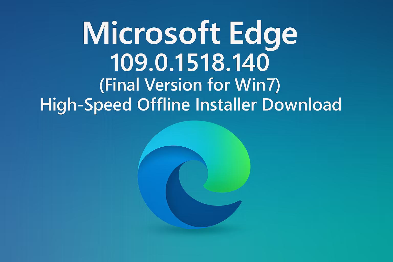 Microsoft Edge 109.0.1518.140: Last Official Win7/8/8.1 Version